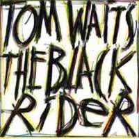 Tom Waits : The Black Rider